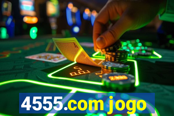 4555.com jogo